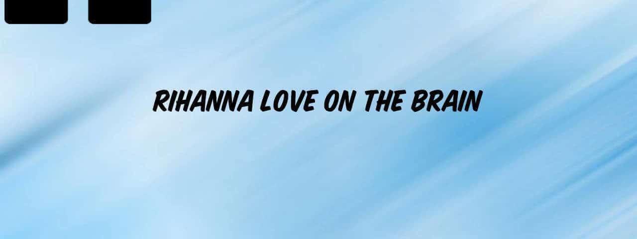 Rihanna-Love-On-The-Brain-Ringtone