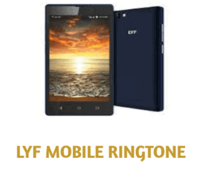 Lyf Mobile Ringtone Free Download To Your Phone