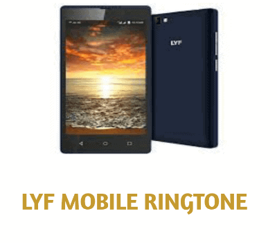 Lyf Mobile Ringtone Free Download to Your Phone