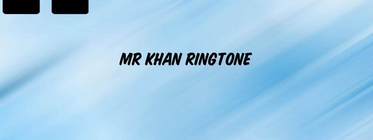 mr-khan-ringtone