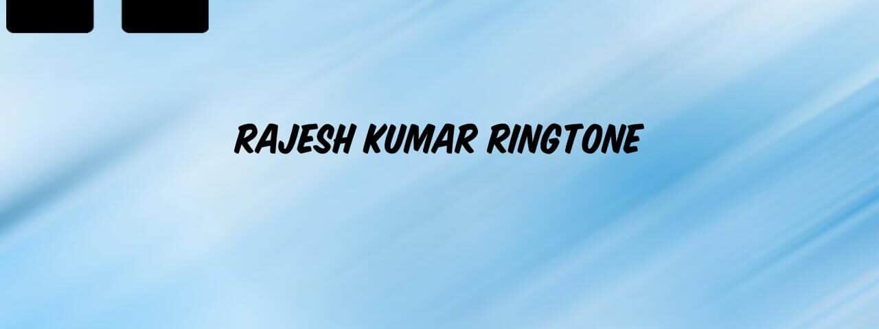 rajesh-kumar-name-ringtone