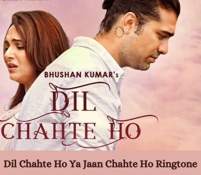 dil-chahte-ho-ya-jaan-chahte-ho-ringtone-mp3-download