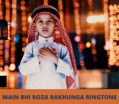 Main Bhi Roza Rakhunga Ringtone Download MP3 Main Bhi Roza Rakhunga Ringtone Download MP3