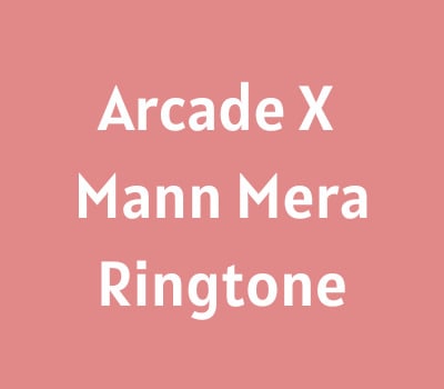 arcade-x-mann-mera-ringtone-download