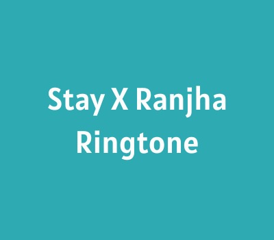 stay-x-ranjha-ringtone-download