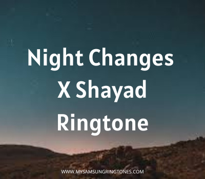 night-changes-x-shayad-ringtone-download