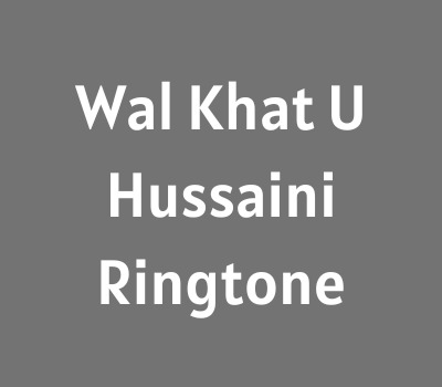 Wal Khat U Hussaini Ringtone Download MP3 Wal Khat U Hussaini Ringtone Download MP3