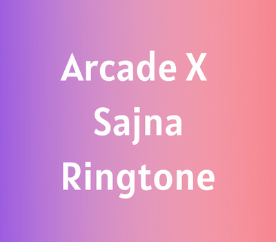 arcade-x-sajna-ringtone-download