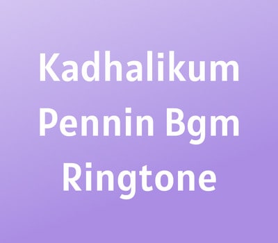 Kadhalikum Pennin Bgm Ringtone Download MP3