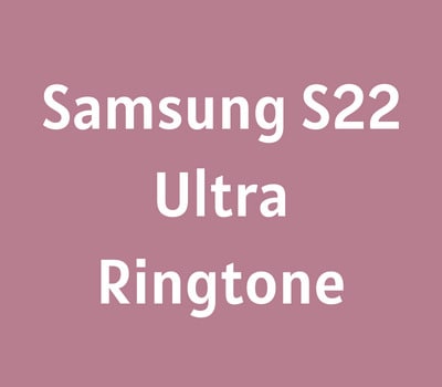 Samsung S22 Ultra Ringtone Download MP3