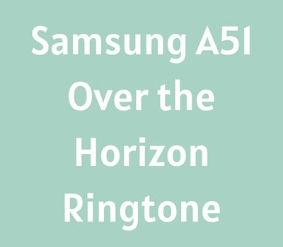samsung-a51-over-the-horizon-ringtone-download