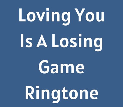 loving-you-is-a-losing-game-ringtone-download