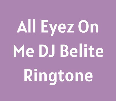 all-eyez-on-me-dj-belite-ringtone-download