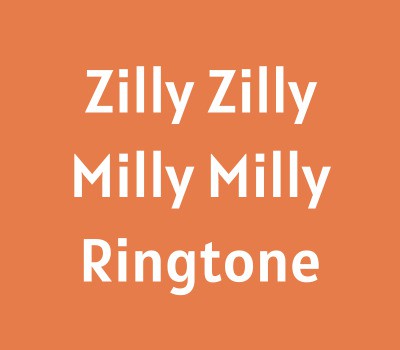zilly-zilly-milly-milly-ringtone-download