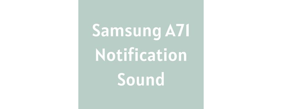 Samsung A71 Notification Sound Download