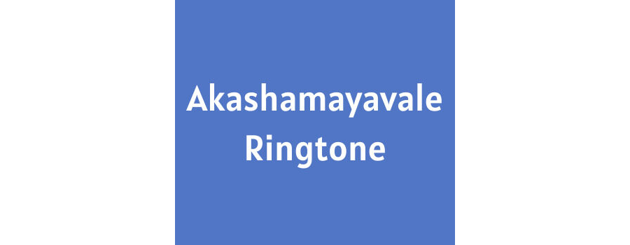 Akashamayavale Ringtone Download MP3