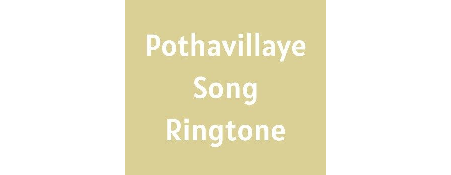 Pothavillaye Song Ringtone Download MP3