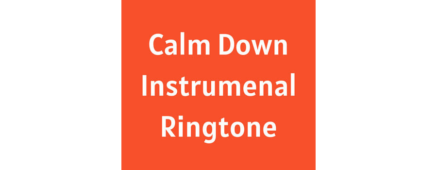 Calm Down Instrumental Ringtone Download MP3
