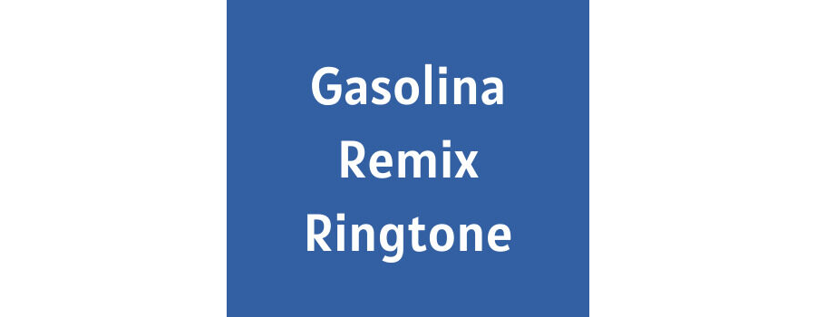 Gasolina Remix Ringtone Download MP3