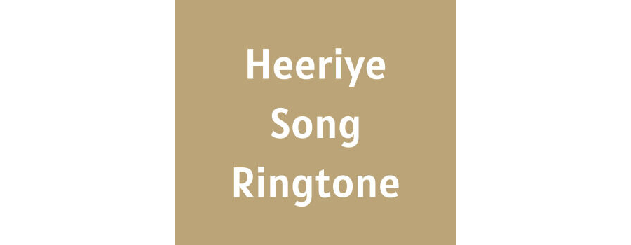 Heeriye Ringtone Download - Arijit Singh