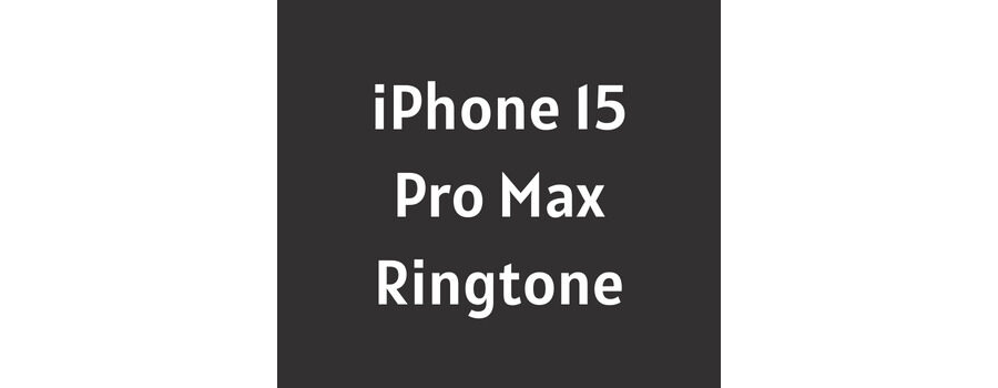 iPhone 15 Pro Max Ringtone Download MP3