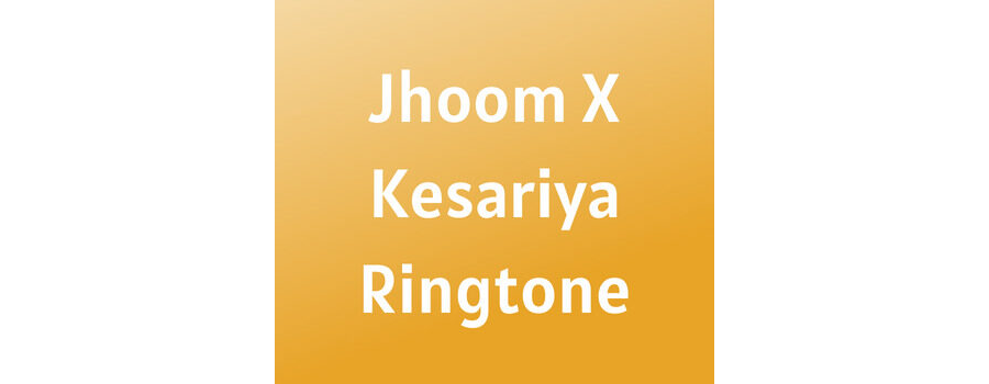 Jhoom X Kesariya Ringtone Download MP3