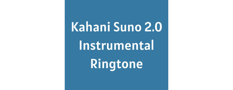 Kahani Suno 2.0 Instrumental Ringtone Download