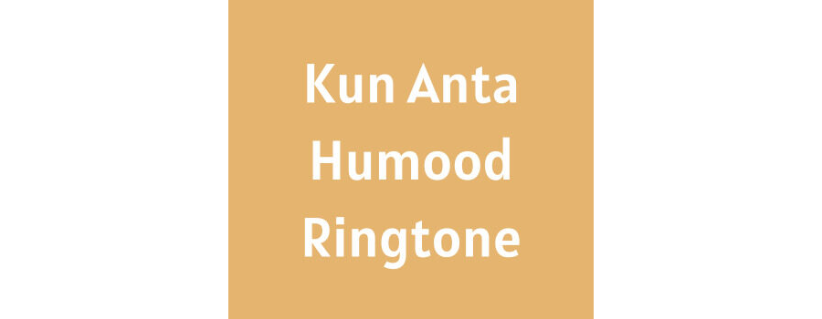Kun Anta Humood Ringtone Download MP3