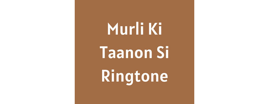 Murli Ki Taanon Si Instrumental Ringtone Download MP3