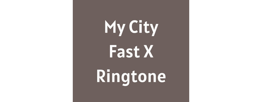 My City Fast X Ringtone Download MP3