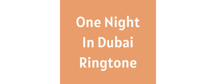 One Night In Dubai Ringtone Download MP3