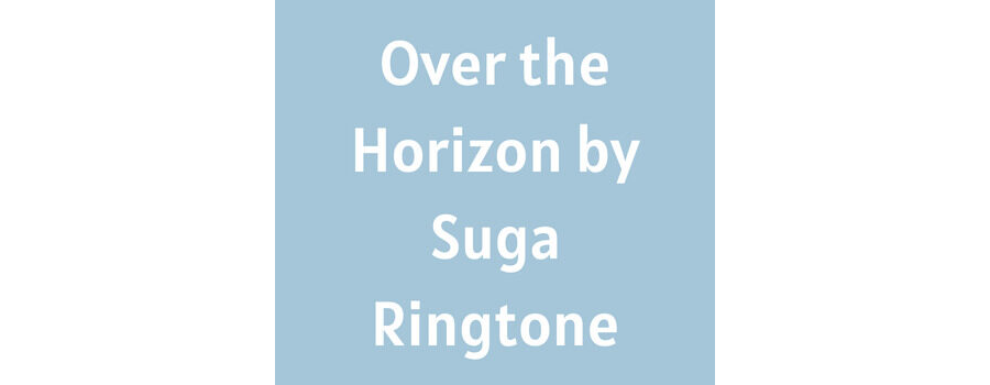 Over The Horizon By Suga Ringtone Download MP3