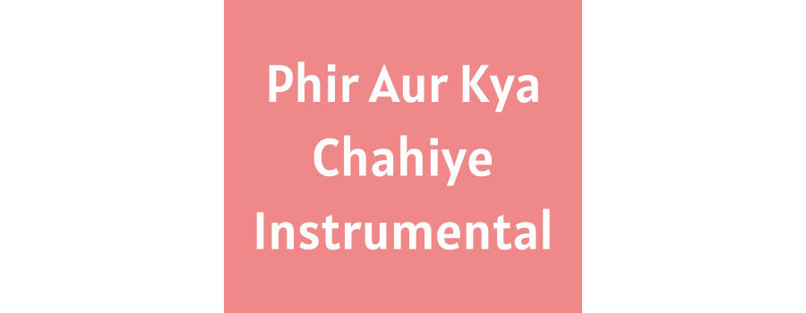 Phir Aur Kya Chahiye Instrumental Ringtone Download