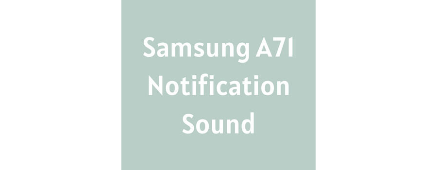 Samsung A71 Notification Sound Download