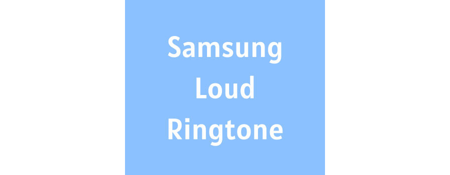 Samsung Loud Ringtone Download MP3