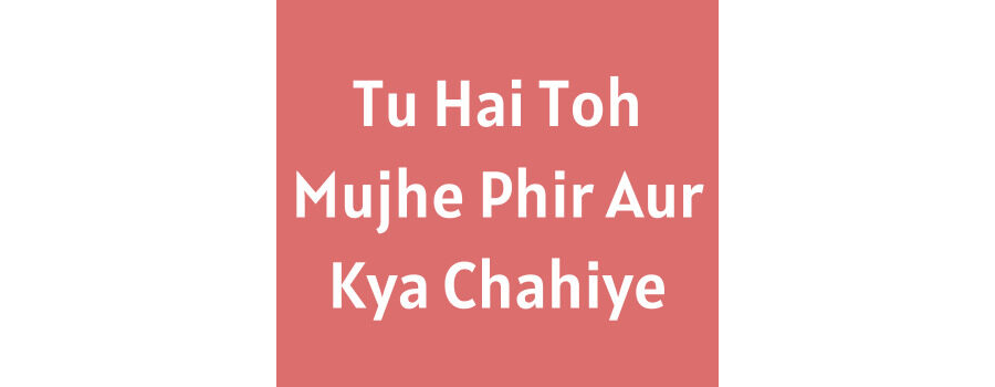 Tu Hai Toh Mujhe Phir Aur Kya Chahiye Ringtone